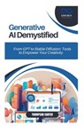 Generative AI Demystified: From GPT to Stable Diffusion: Tools to Empower Your Creativity - Thompson Carter - 9798308587514