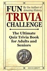 Fun Trivia Challenge: The Ultimate Quiz Trivia Book for Adults and Seniors: Test Your Knowledge and Have a Laugh! - Adicus Abbott - 9798308654933