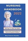 Nursing Handbook 2025: The Ultimate Guide To Mastering Modern Care, Drugs, And The Dynamics In HealthCare - Mary Frances Chandler - 9798308981251