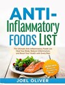 Anti-Inflammatory Foods List: The Ultimate Anti-Inflammatory Foods List: Heal Your Body, Reduce Inflammation, and Boost Your Health with Every Bite! - Joel Oliver - 9798308998303