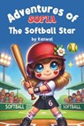 The Adventures of Sofia- The Softball Star - Kanwal Naseem - 9798309189236