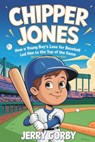 Chipper Jones: How a Young Boy's Love for Baseball Led Him to the Top of the Game (An Inspiring Biography For Kids) - Jerry Gorby - 9798309566037