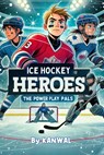 Ice Hockey Heroes: The Power Play Pals - Kanwal Naseem - 9798309742646