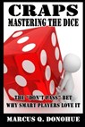 Craps Mastering the Dice: The "Don't Pass" bet: Why smart players love it - Marcus Q. Donohue - 9798309953134