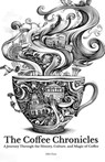 The Coffee Chronicles: A Journey Through the History, Culture, and Magic of Coffee - Alfar Ezzy - 9798309991761