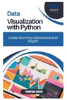 Data Visualization with Python: Create Stunning Dashboards and Insights - Thompson Carter - 9798310033054