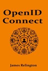 OpenID Connect: All you need to know - James Relington - 9798310036390