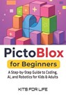 PictoBlox for Beginners: A Step-by-Step Guide to Coding, AI, and Robotics for Kids & Adults: An Easy Guide to Learning Visual Programming and AI with - Kits for Life - 9798310240209