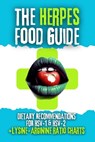 The Herpes Food Guide: Dietary Recommendations for HSV-1 and HSV-2 + Lysine / Arginine Ratio Charts - Herpes Food Guide - 9798310255487