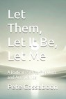 Let Them, Let It Be, Let Me: A Radical Path to Freedom and Acceptance - Pete Cossaboon - 9798310458864