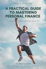 A Practical Guide to Mastering Personal Finance and Building Lasting Wealth - Andrew Copland - 9798310632776