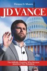 JD Vance: The Hillbilly Outsider Who Became America's Vice President - Preston D. Munro - 9798310940475
