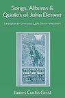 Songs, Albums & Quotes of John Denver: A Pamphlet for Generation Z John Denver Newcomers - James Curtis Geist - 9798310955189