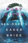 The Sea-Ogre's Eager Bride - Ruby Dixon - 9798311512596