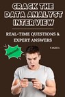 Crack the Data Analyst Interview: Real-Time Questions & Expert Answers - Yash D - 9798311694599