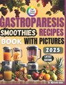 Gastroparesis Smoothies Recipes Book: Easy Smoothie Recipes for Gastroparesis Relief - Mariselle Quinn - 9798311740319