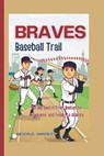 Braves' Baseball Trail: The Big Switch From Boston to Milwaukee, and Finally to Atlanta - Devon B. Harper - 9798311740906