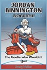 Jordan Binnington Biography: The Story of a Stanley Cup Champion - His Rise, Grit, Glory, and Legacy his Making - Avery Welles - 9798312175738