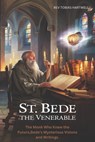 St. Bede the Venerable: The Monk Who Knew The Future, Bede's Mysterious Visions And Writings. - Tobias Hartwell - 9798312264944
