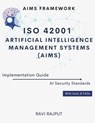 ISO 42001 Artificial Intelligence Management Systems (AIMS) Implementation Guide: AIMS Framework AI Security Standards With tools & FAQs - Ravi Rajput - 9798312611953