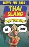 Thai Slang Dictionary: Your Ultimate Guide to Thai Slang, Colloquialisms, and Everyday Expressions - Slang Fun - 9798312668117
