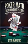 Poker Math for Intermediate Players: Advanced Odds, Equity, and Pot Calculations to Boost Your Success - Steve McMasters - 9798312876482