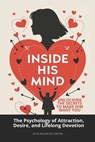 Inside His Mind: Unlocking the Secrets to Make Him Want You: The Psychology of Attraction, Desire, and Lifelong Devotion - Alex Johnson Carter - 9798312901009