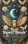 Spell Book: Magic: Witchcraft, Celtic, Nordic, Egyptian, Gypsy, Greek, Japanese, and Native American - VC Brothers - 9798313122861