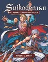 Suikoden I & II HD Remastered Game Guide: Mastering Suikoden I & II: Unraveling Combat, Strategy, Story, and Hidden Secrets in the HD Remastered Editi - Robert J. Smith - 9798313195766