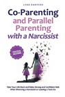 Co-Parenting and Parallel Parenting with a Narcissist - Practical Solutions: Take Your Life Back and Raise Strong and Confident Kids After Divorcing a - Lena Danvers - 9798313199474