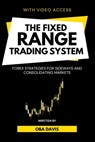 The Fixed Range Trading System: Forex Strategies for Sideways and Consolidating Markets - Oba Davis - 9798313471556