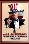 Maple Leaf Meltdown: Trump's Wild Canadian Takeover - Allen Dennison - 9798313794556
