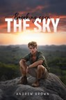 Brown, A: Breaking Open the Sky - Andrew Brown - 9798314112649