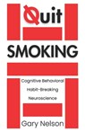 Quit Smoking: The Proven Mindset and Behavioral Strategies to Quit Smoking and Vaping - Gary Nelson - 9798314356418