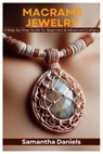 Macramé Jewelry: A Step-by-Step Guide for Beginners & Advanced Crafters - Samantha Daniels - 9798314440735
