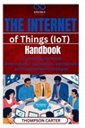 The Internet of Things (IoT) Handbook: Connecting the World Understand IoT applications, architecture, and implementation strategies - Thompson Carter - 9798314747544