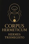 Corpus Hermeticum - Hermes Trismegistus - 9798314938874