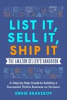 List It, Sell It, Ship It The Amazon Seller's Handbook: A Step-by-Step Guide to Building a Successful Online Business on Amazon - Ernie Braveboy - 9798315139881