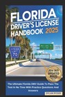 Florida Driver's License Handbook 2025: The Ultimate Florida DMV Guide To Pass The Test In No Time With Practice Questions And Answers - Dylan Ryder - 9798315154051