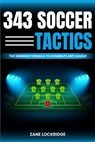 3-4-3 Soccer Tactics: The Winning Formula to Dominate Any League - Zane Lockridge - 9798315276043