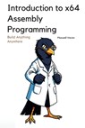 Introduction to x64 Assembly Programming: A Comprehensive Textbook for Step-by-Step Mastery - Maxwell Vector - 9798315329787