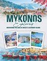 Mykonos Explored: Uncovering the Soul of Greece's Legendary Island - Georgia Webster - 9798315566137