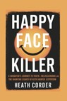Happy Face Killer: A Daughter's Journey to Truth - Melissa Moore and the Haunting Legacy of Keith Hunter Jesperson - Heath Corder - 9798315860938