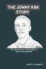 The Jonny Kim Story: His Journey From A Navy SEAL To Doctor And Astronaut - Scott B. Lancelot - 9798316008445