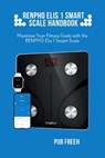 Renpho Elis 1 Smart Scale Handbook: Maximize Your Fitness Goals with the RENPHO Elis 1 Smart Scale - Pub M. Freeh - 9798316491919