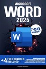 Microsoft Word: In a Word, Master It. The Complete 7-Day Step-by-Step Guide - From First Clicks to Pro-Level Skills - Henry Skinner - 9798317072865
