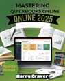 Mastering QuickBooks Online 2025: Effortless Payroll Solutions for Small, Medium, and Large Enterprises - Harry Craver - 9798317453244