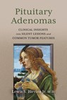 Pituitary Adenomas: Clinical Insights Into Silent Lesions and Common Tumor Features - Lewis S. Blevins - 9798317803896