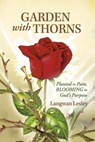 Garden with Thorns: Planted in Pain, Blooming in God's Purpose - Lesley Langwan - 9798317805630