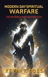 Modern Day Spiritual Warfare: The Invisible War Against Evil - Kevin Doss - 9798317805920